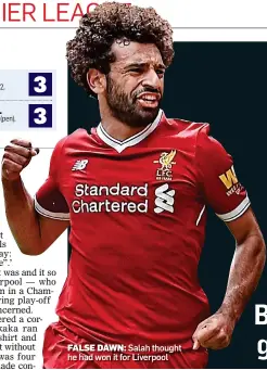  ??  ?? FALSE DAWN: Salah thought he had won it for Liverpool