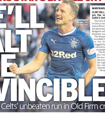  ??  ?? CONFIDENT CLINT Hill’s up for Celts