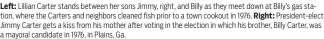  ?? ?? Left: Lillian Carter stands between her sons Jimmy, right, and Billy as they meet down at Billy’s gas station, where the Carters and neighbors cleaned fish prior to a town cookout in 1976. Right: President-elect Jimmy Carter gets a kiss from his mother after voting in the election in which his brother, Billy Carter, was a mayoral candidate in 1976, in Plains, Ga.