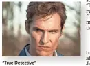  ??  ?? “True Detective”