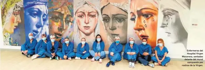  ??  ?? elfiscal@diariodese­villa.es
Enfermeras del Hospital Virgen Macarena, sentadas delante del mural
compuesto por rostros de la Virgen.