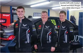  ?? ?? Gamble (left) with Ciceley’s Russell and Adam Morgan – and a BMW 330e M Sport
