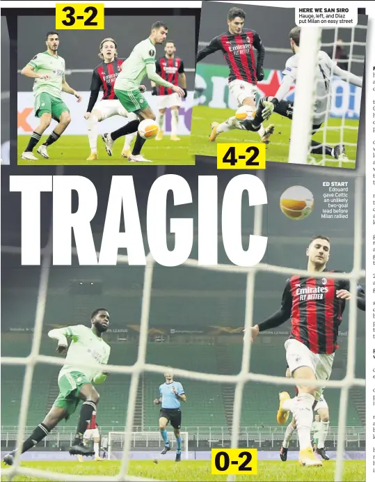  ??  ?? HERE WE SAN SIRO Hauge, left, and Diaz put Milan on easy street
ED START Edouard gave Celtic an unlikely two-goal lead before Milan rallied