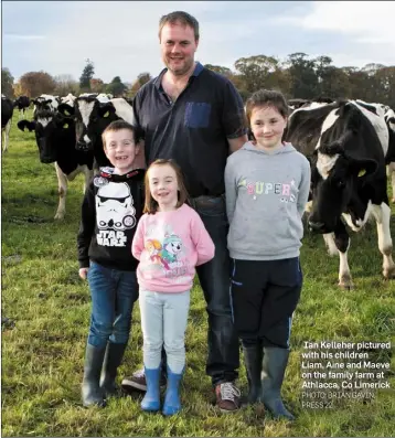  ?? PHOTO: BRIAN GAVIN, PRESS 22 ?? Ian Kelleher pictured with his children Liam, Aine and Maeve on the family farm at Athlacca, Co Limerick