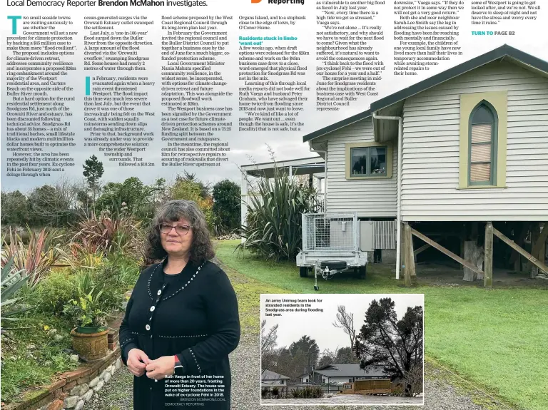  ?? BRENDON MCMAHON/LOCAL DEMOCRACY REPORTING ?? Ruth Vaega in front of her home of more than 20 years, fronting Orowaiti Estuary. The house was put on higher foundation­s in the wake of ex-cyclone Fehi in 2018.
An army Unimog team look for stranded residents in the Snodgrass area during flooding last year.