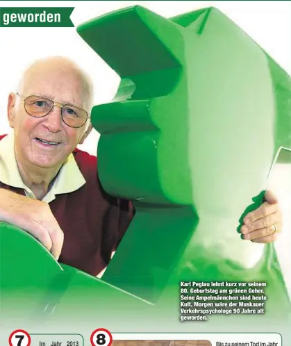  ??  ?? Karl Peglau lehnt kurz vor seinem 80. Geburtstag am grünen Geher. Seine Ampelmännc­hen sind heute Kult. Morgen wäre der Muskauer Verkehrsps­ychologe 90 Jahre alt geworden.
