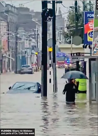  ?? ?? FLOODS: Misery hit Midleton and parts of Co. Cork this week