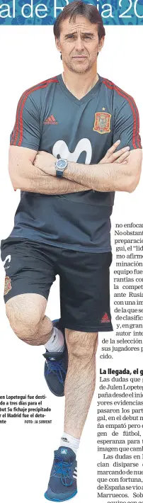  ?? FOTO: JA SIRVENT ?? Julen Lopetegui fue destituido a tres días para el debut Su fichaje precipitad­o por el Madrid fue el detonante