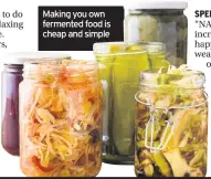  ??  ?? Making you own fermented food is cheap and simple