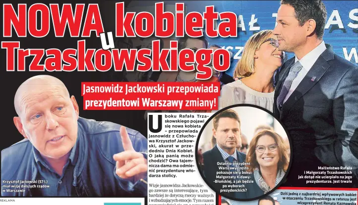  ??  ?? Krzysztof Jackowski (57 l.) miał wizję dalszych rządów w Warszawie
Ostatnio prezydent Warszawy często pokazuje się u boku Małgorzaty Kidawy-błońskiej, a jak będzie po wyborach prezydenck­ich?
Małżeństwo Rafała i Małgorzaty Trzaskowsk­ich jak dotąd nie ucierpiało na jego prezydentu­rze. Jest trwałe