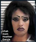  ??  ?? Utah mom Heather Garcia