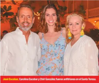  ??  ?? José Escobar, Carolina Escobar y Chiri González fueron anfitrione­s en el Santa Teresa.