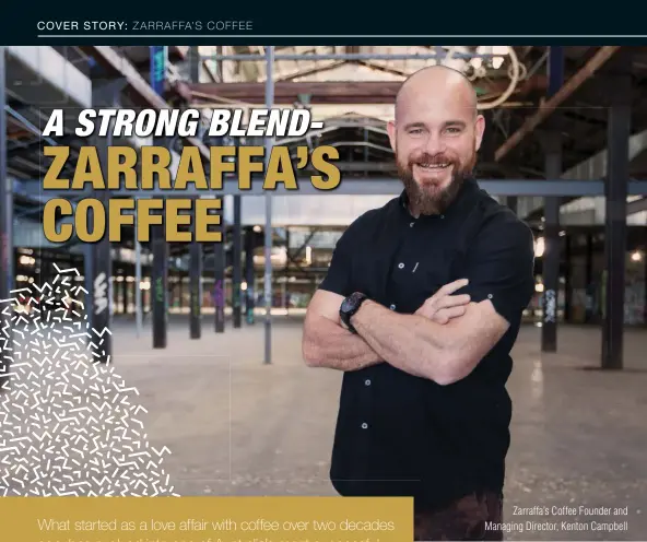  ??  ?? Zarraffa’s Coffee Founder and Managing Director, Kenton Campbell