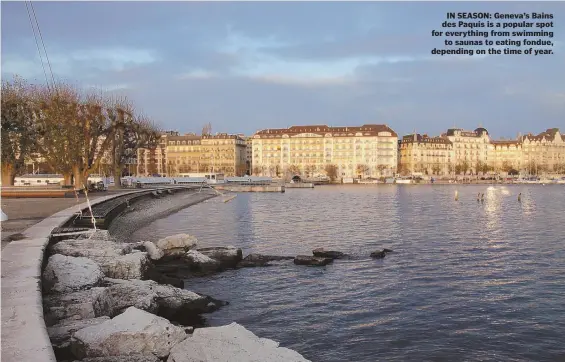  ??  ?? IN SEASON: Geneva’s Bains des Paquis is a popular spot for everything from swimming to saunas to eating fondue, depending on the time of year.