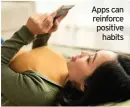  ??  ?? Apps can reinforce positive habits