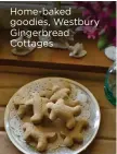  ??  ?? Home-baked goodies, Westbury Gingerbrea­d Cottages