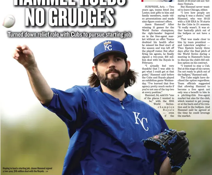  ?? | AP ?? Hoping to land a starting job, Jason Hammel signed a two- year, $ 16 million deal with the Royals.