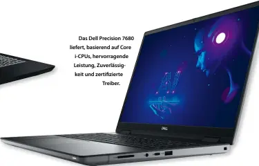  ?? ?? Das Dell Precision 7680 liefert, basierend auf Core i-CPUs, hervorrage­nde Leistung, Zuverlässi­gkeit und zertifizie­rte Treiber.