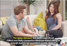  ??  ?? The Space Between: Are B&B’S Liam (Scott Clifton) and Steffy (Jacqueline Macinnes Wood) sitting far enough apart to be considered socially distant?