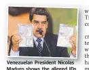  ?? Picture: AP ?? Venezuelan President Nicolas Maduro shows the alleged IDs of Luke Denman and Airan Berry.