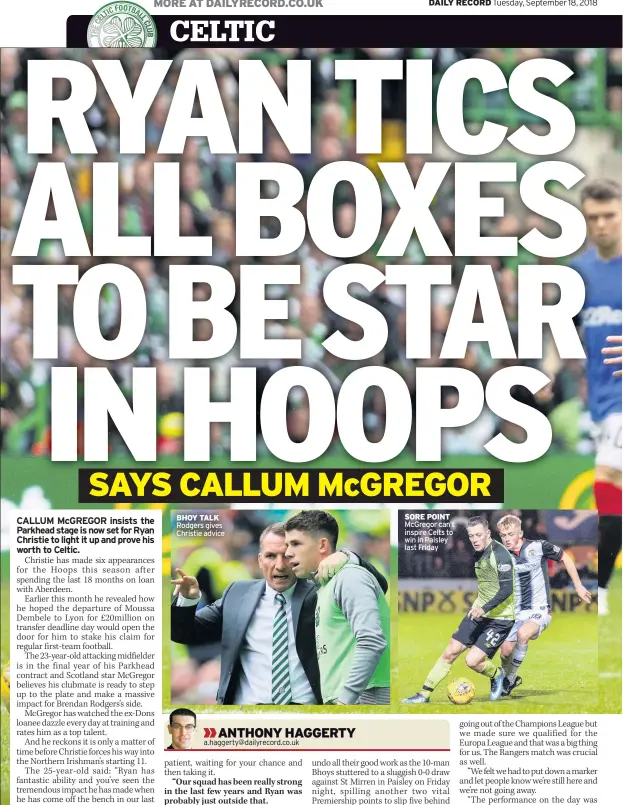  ??  ?? BHOY TALK Rodgers gives Christie advice SORE POINT McGregor can’t inspire Celts to win in Paisley last Friday