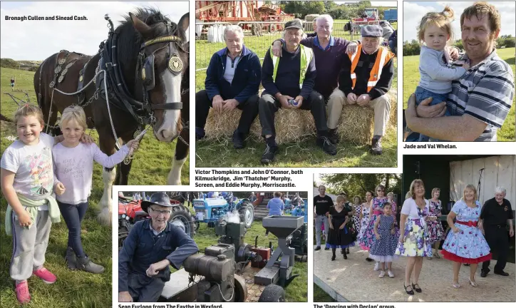  ??  ?? Bronagh Cullen and Sinead Cash. Victor Thompkins and John O’Connor, both Kilmuckrid­ge, Jim ‘Thatcher’ Murphy, Screen, and Eddie Murphy, Morriscast­le. Sean Furlong from The Faythe in Wexford. The ‘Dancing with Declan’ group. Jade and Val Whelan.