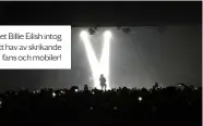  ??  ?? Stjärnskot­tet Billie Eilish intog Fryshuset till ett hav av skrikande fans och mobiler!