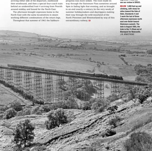  ?? J.W. ARMSTRONG ?? BELOW 1,000 feet up and climbing, with views for miles toward the Vale of Eden, Standards 4 and 3 work the last of three afternoon expresses north east over Belah toward Stainmore summit. The date is August 1955, the train is the 11.25am out of Blackpool for Newcastle.