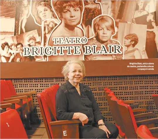  ?? PEDRO IVO / AGÊNCIA O DIA ?? Brigitte Blair, atriz e dona do teatro, pretendia colocar o espaço à venda