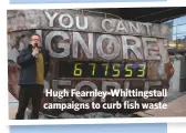  ??  ?? hugh Fearnley-Whittingst­all campaigns to curb fish waste