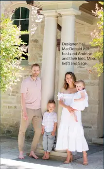  ??  ?? Designer Hali MacDonald with husband Andrew and their kids, Mason (left) and Sage.