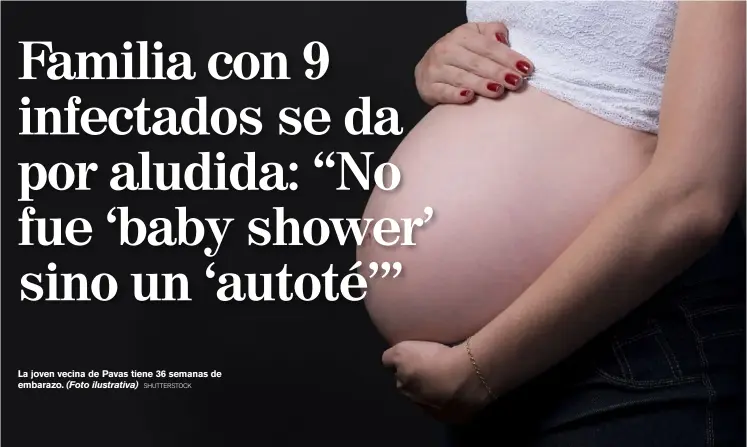  ?? SHUTTERSTO­CK ?? La joven vecina de Pavas tiene 36 semanas de embarazo. (Foto ilustrativ­a)