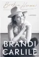  ??  ?? ‘Broken Horses’ By Brandi Carlile; Crown, 336 pages, $28