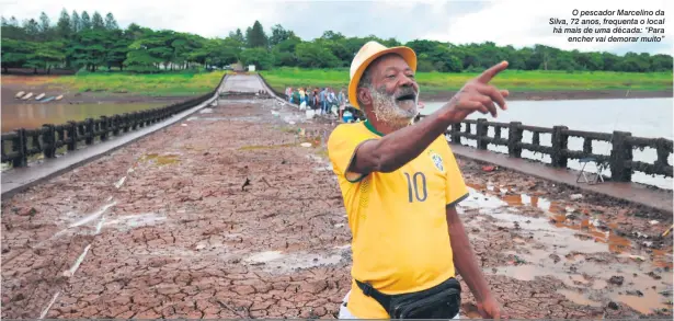  ?? Gustavo Carneiro ?? O pescador Marcelino da Silva, 72 anos, frequenta o local há mais de uma década: “Para encher vai demorar muito”