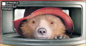  ??  ?? IN TROUBLE: Britain’s best-loved bear Paddington