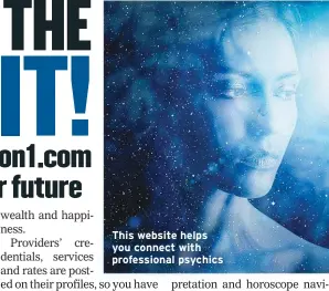  ??  ?? This website helps you connect with profession­al psychics