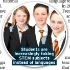  ??  ?? Students are increasing­ly taking STEM subjects instead of languages