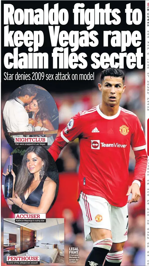  ?? ?? NIGHTCLUB Pair were snapped in Las Vegas
ACCUSER Kathryn Mayorga is suing star
LEGAL FIGHT Cristiano Ronaldo in action for United