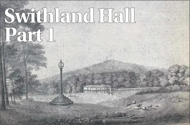  ??  ?? ■
Swithland Hall, from a drawing by J Flower, as it appeared in the Loughborou­gh Echo in the Heywood series on local country houses in the 1930s
