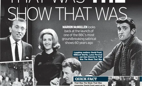  ?? Was The Week That Was ?? Laughing matters: David Frost, Millicent Martin, Lance Percival and Alan Mancini in That