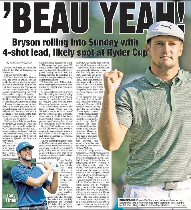  ??  ?? PUMPED UP: Bryson DeChambeau, who was 8-under on Saturday to take a four-shot lead at the Northern Trust, pumps his fist after hitting his birdie putt on the 18th hole.