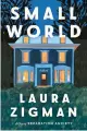  ?? ?? ‘Small World’
By Laura Zigman; Ecco, 304 pages, $27.99.