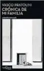  ??  ?? Crónicadem­ifamilia Vasco Pratolini Tusquets 176 páginas Buenos Aires $ 239 Una especie de carta al hermano muerto a través de la cual Pratolini reconstruy­e su historia familiar y la Italia fascista.