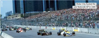  ?? ?? Motor City hosted the sole Stateside GP in 1985