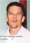  ??  ?? Ethan Hawke voices Dustin.