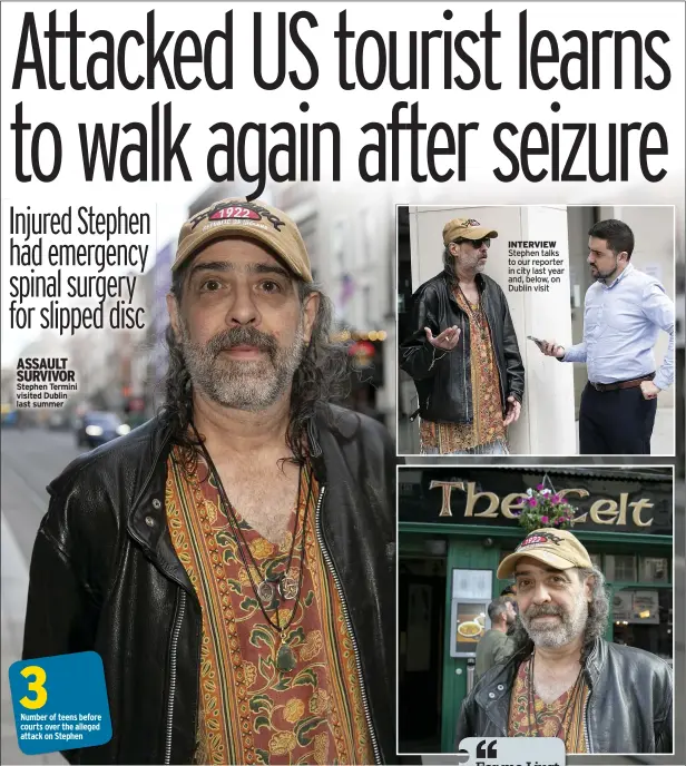  ?? Stephen Termini visited Dublin last summer ?? Number of teens before courts over the alleged attack on Stephen
INTERVIEW Stephen talks to our reporter in city last year and, below, on Dublin visit