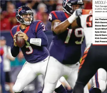  ?? Karen Warren / Houston Chronicle ?? Tom Savage has started two games in his three-season career — and only finished one of them before an injury knocked him out before last seasons’ playoffs.