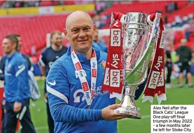  ?? ?? Alex Neil after the Black Cats’ League One play-off final triumph in May 2022 – a few months later he left for Stoke City