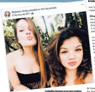  ?? TOMADA DE FACEBOOK. ?? Lasbellas jóvenes eran muy amigas desde hace años.