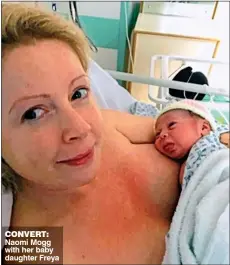 ??  ?? CONVERT: Naomi Mogg with her baby daughter Freya